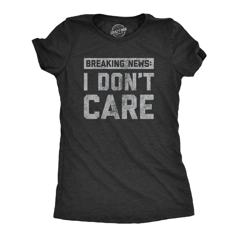 Muscle Women T Shirt for a Sporty and Casual LookBreaking News: I Don't Care Women's T Shirt
