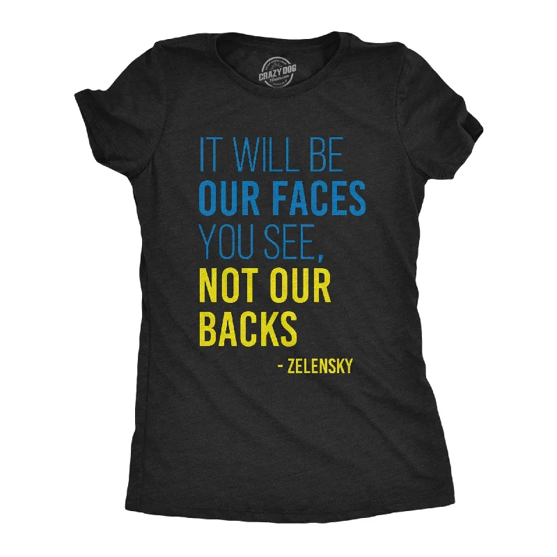 Plus Size Women T Shirt for a Comfortable and Flattering FitIt Will Be Our Faces You See, Not Our Backs Women's T Shirt